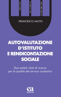 Autovalutazione d'istituto e rendicontazione sociale. Due ambiti vitali di ricerca per la qualità del servizio scolastico - Librerie.coop Autovalutazione d'istituto e rendicontazione sociale. Due ambiti vitali di ricerca per la qualità del servizio scolastico - Librerie.coop