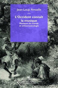L'Occident connaît la musique. Musiques du monde et ethnomusicologie - Librerie.coop