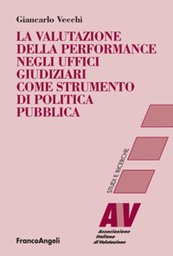 La valutazione della performance negli uffici giudiziari come strumento di politica pubblica - Librerie.coop La valutazione della performance negli uffici giudiziari come strumento di politica pubblica - Librerie.coop