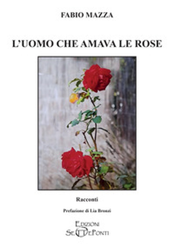 L'uomo che amava le rose - Librerie.coop L'uomo che amava le rose - Librerie.coop