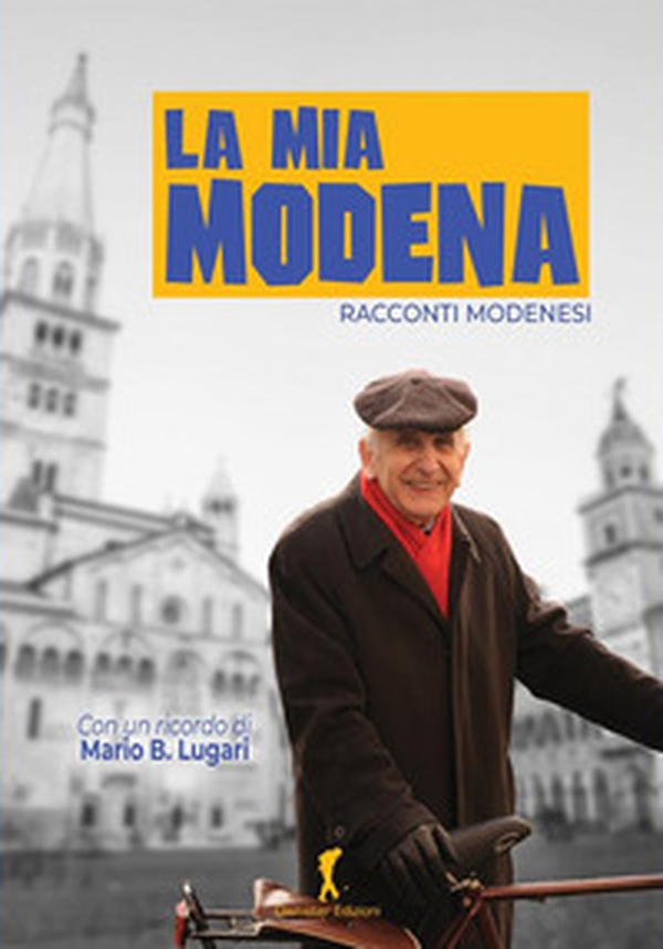 La mia Modena. Racconti modenesi - Librerie.coop La mia Modena. Racconti modenesi - Librerie.coop
