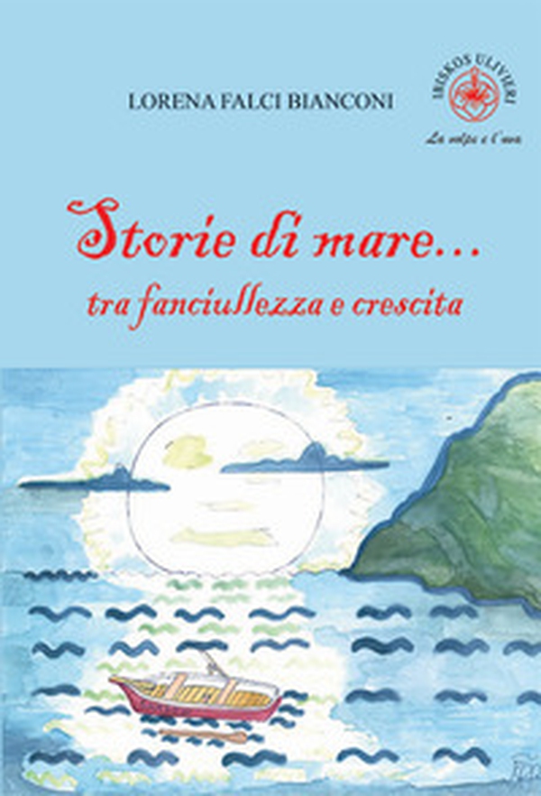 Storie di mare... tra fanciullezza e crescita - Librerie.coop Storie di mare... tra fanciullezza e crescita - Librerie.coop
