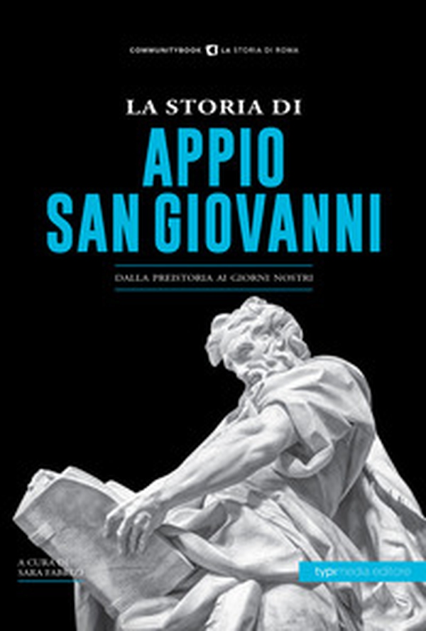La storia di Appio. San Giovanni. Dalla preistoria ai giorni nostri - Librerie.coop La storia di Appio. San Giovanni. Dalla preistoria ai giorni nostri - Librerie.coop