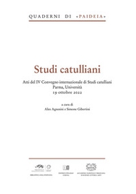 Studi catulliani. Atti del IV Convegno internazionale di Studi catulliani Parma, Università 19 ottobre 2022 - Librerie.coop