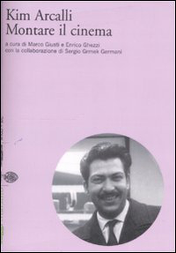 Kim Arcalli. Montare il cinema - Librerie.coop Kim Arcalli. Montare il cinema - Librerie.coop