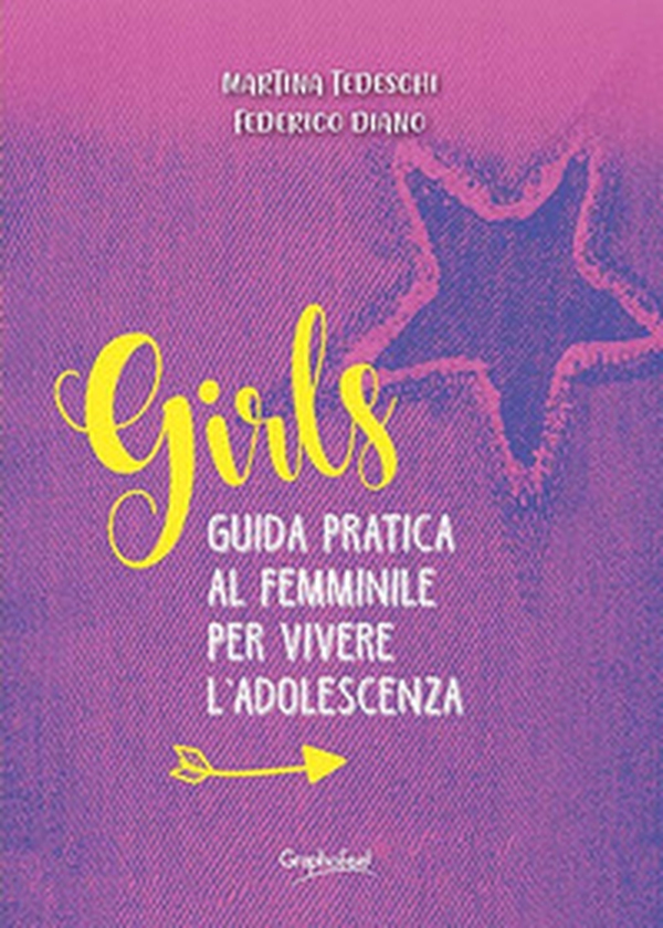 Girls. Guida pratica al femminile per vivere l'adolescenza - Librerie.coop Girls. Guida pratica al femminile per vivere l'adolescenza - Librerie.coop