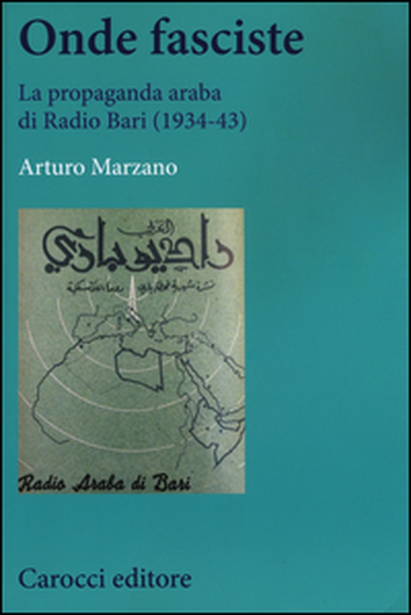 Onde fasciste. La propaganda araba di Radio Bari (1934-43) - Librerie.coop Onde fasciste. La propaganda araba di Radio Bari (1934-43) - Librerie.coop