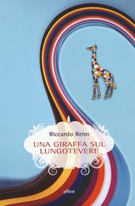 Una giraffa sul Lungotevere - Librerie.coop