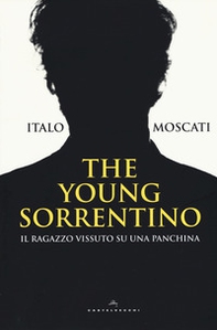 The young Sorrentino. Il ragazzo vissuto su una panchina - Librerie.coop The young Sorrentino. Il ragazzo vissuto su una panchina - Librerie.coop