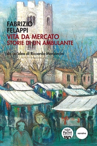 Vita da mercato. Storie di un ambulante - Librerie.coop Vita da mercato. Storie di un ambulante - Librerie.coop