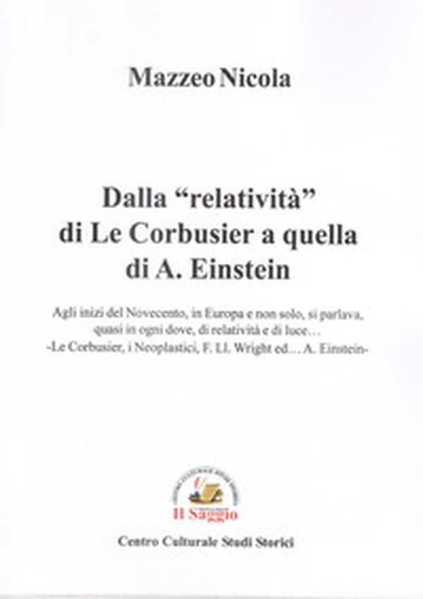 Dalla «relatività» di Le Corbusier a quella di A. Einstein - Librerie.coop Dalla «relatività» di Le Corbusier a quella di A. Einstein - Librerie.coop