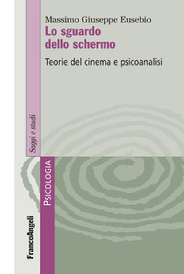 Lo sguardo dello schermo. Teorie del cinema e psicoanalisi - Librerie.coop Lo sguardo dello schermo. Teorie del cinema e psicoanalisi - Librerie.coop