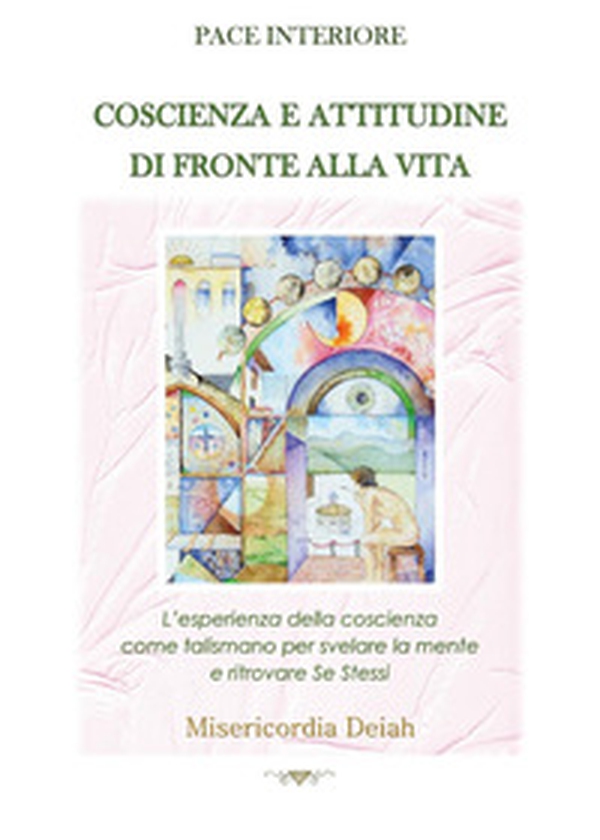 Pace interiore. Coscienza e attitudine di fronte alla vita - Librerie.coop Pace interiore. Coscienza e attitudine di fronte alla vita - Librerie.coop