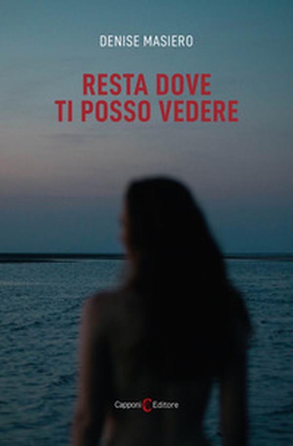Resta dove ti posso vedere - Librerie.coop Resta dove ti posso vedere - Librerie.coop