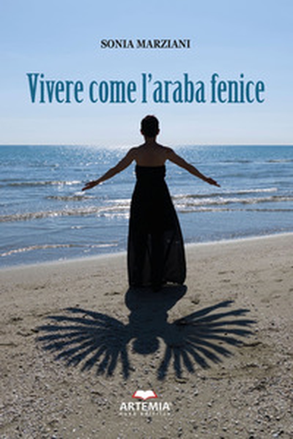 Vivere come l'araba fenice - Librerie.coop Vivere come l'araba fenice - Librerie.coop