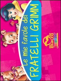 Le mie favole dei fratelli Grimm - Librerie.coop Le mie favole dei fratelli Grimm - Librerie.coop