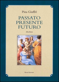 Passato presente futuro. Miscellanea - Librerie.coop