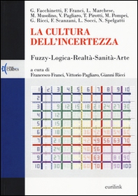 La cultura dell'incertezza. Fuzzy-logica-realtà-sanità-arte - Librerie.coop