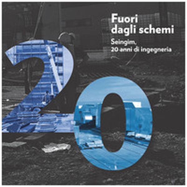 Fuori dagli schemi. Seingim, 20 anni di ingegneria - Librerie.coop Fuori dagli schemi. Seingim, 20 anni di ingegneria - Librerie.coop