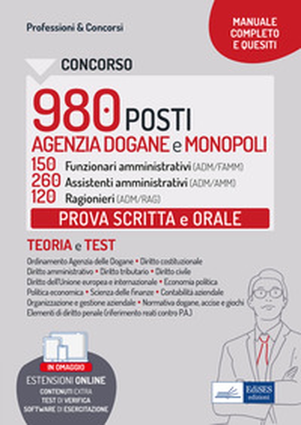 Concorso Agenzia Dogane 2022: prova scritta e orale. 150 funzionari amministrativi, 260 assistenti amministrativi, 120 ragionieri. Manuale e quesiti per la prova scritta e orale - Librerie.coop Concorso Agenzia Dogane 2022: prova scritta e orale. 150 funzionari amministrativi, 260 assistenti amministrativi, 120 ragionieri. Manuale e quesiti per la prova scritta e orale - Librerie.coop