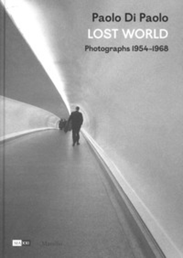 Paolo Di Paolo. Lost world. Photographs 1954-1968 - Librerie.coop Paolo Di Paolo. Lost world. Photographs 1954-1968 - Librerie.coop
