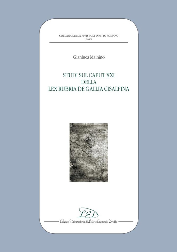 Studi sul Caput XXI della Lex Rubria de Gallia Cisalpina - Librerie.coop Studi sul Caput XXI della Lex Rubria de Gallia Cisalpina - Librerie.coop