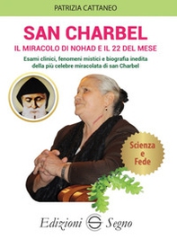 San Charbel. Il miracolo di Nohd e il 22 del mese. Esami clinici, fenomeni mistici e biografia inedita della più celebre miracolata di san Charbel - Librerie.coop San Charbel. Il miracolo di Nohd e il 22 del mese. Esami clinici, fenomeni mistici e biografia inedita della più celebre miracolata di san Charbel - Librerie.coop