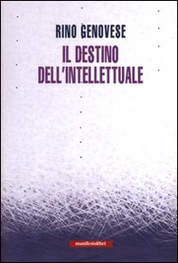 Il destino dell'intellettuale - Librerie.coop Il destino dell'intellettuale - Librerie.coop