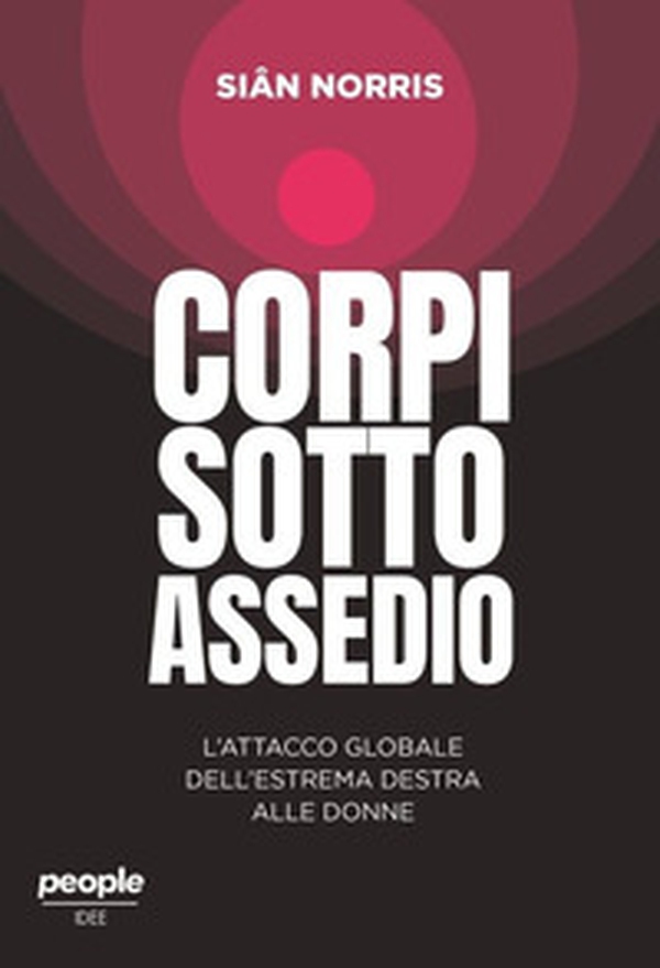 Corpi sotto assedio. L'attacco globale dell'estrema destra alle donne - Librerie.coop Corpi sotto assedio. L'attacco globale dell'estrema destra alle donne - Librerie.coop