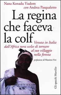 La regina che faceva la colf. Venuta in Italia dall'Africa nera scelse di tornare al suo villaggio - Librerie.coop