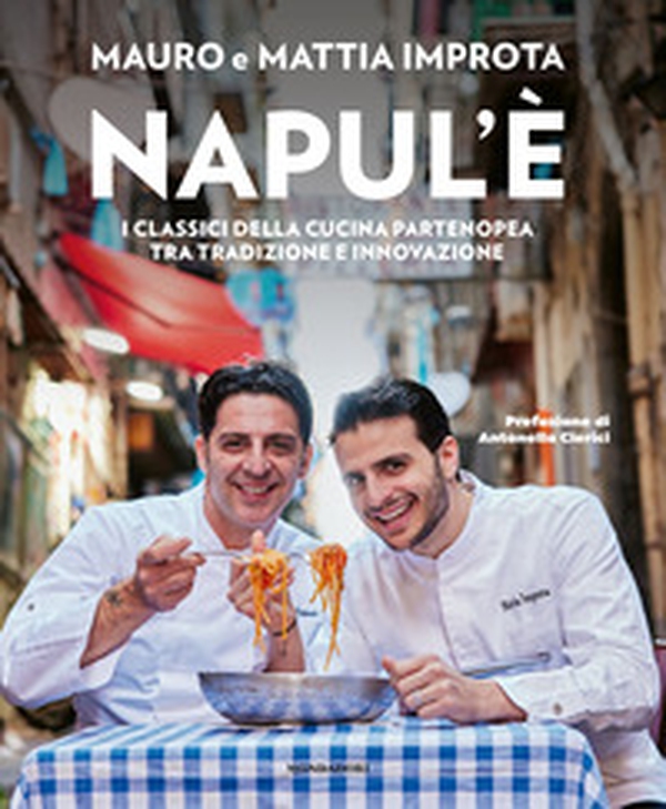 Napul'è. I classici della cucina partenopea tra tradizione e innovazione - Librerie.coop Napul'è. I classici della cucina partenopea tra tradizione e innovazione - Librerie.coop