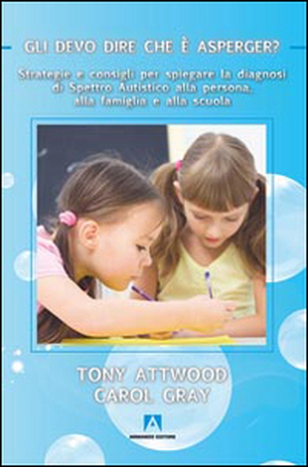 Gli devo dire che è Asperger? Strategie e consigli per spiegare la diagnosi di spettro autistico alla persona, alla famiglia e alla scuola - Librerie.coop Gli devo dire che è Asperger? Strategie e consigli per spiegare la diagnosi di spettro autistico alla persona, alla famiglia e alla scuola - Librerie.coop