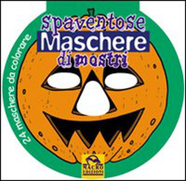 Spaventose maschere di mostri - Librerie.coop Spaventose maschere di mostri - Librerie.coop
