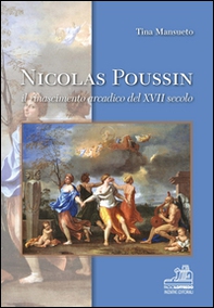 Nicolas Poussin. Il rinascimento arcadico del XVII secolo - Librerie.coop