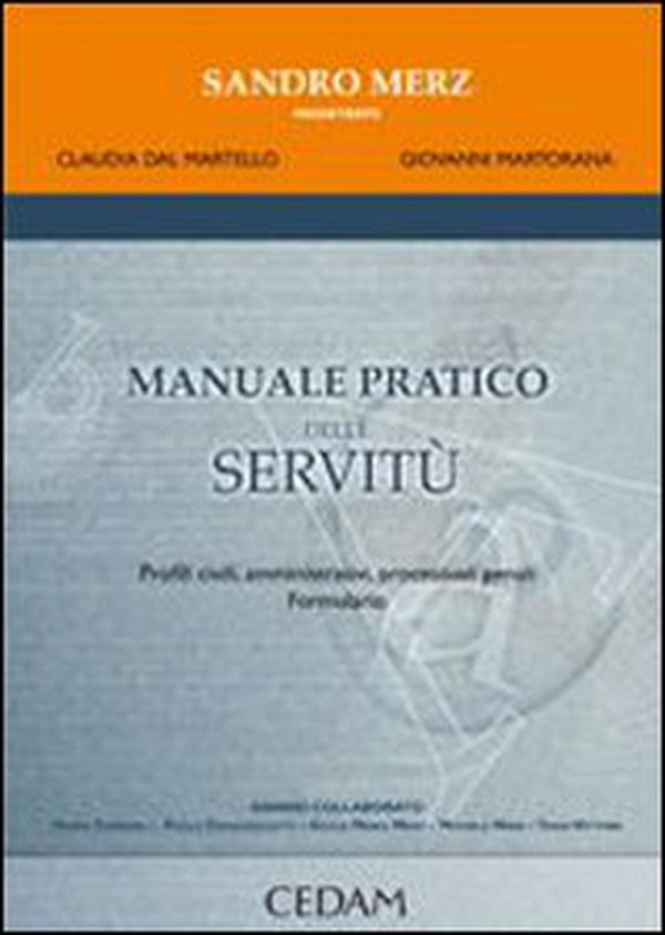 Manuale pratico delle servitù. Profili civili, amministrativi, processuali penali. Formulario - Librerie.coop
