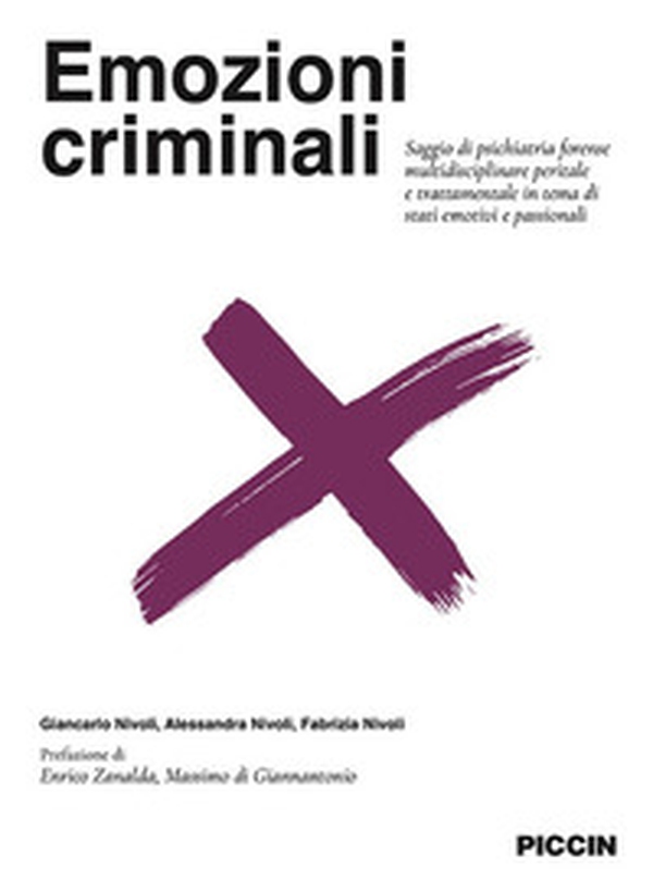 Emozioni criminali. Saggio di psichiatria forense multidisciplinare peritale e trattamentale in tema di stati emotivi e passionali - Librerie.coop Emozioni criminali. Saggio di psichiatria forense multidisciplinare peritale e trattamentale in tema di stati emotivi e passionali - Librerie.coop