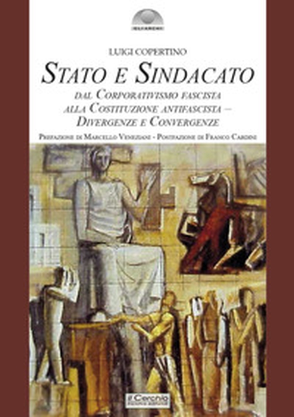 Stato e sindacato. Dal Corporativismo fascista alla Costituzione antifascista - Divergenze e convergenze - Librerie.coop Stato e sindacato. Dal Corporativismo fascista alla Costituzione antifascista - Divergenze e convergenze - Librerie.coop