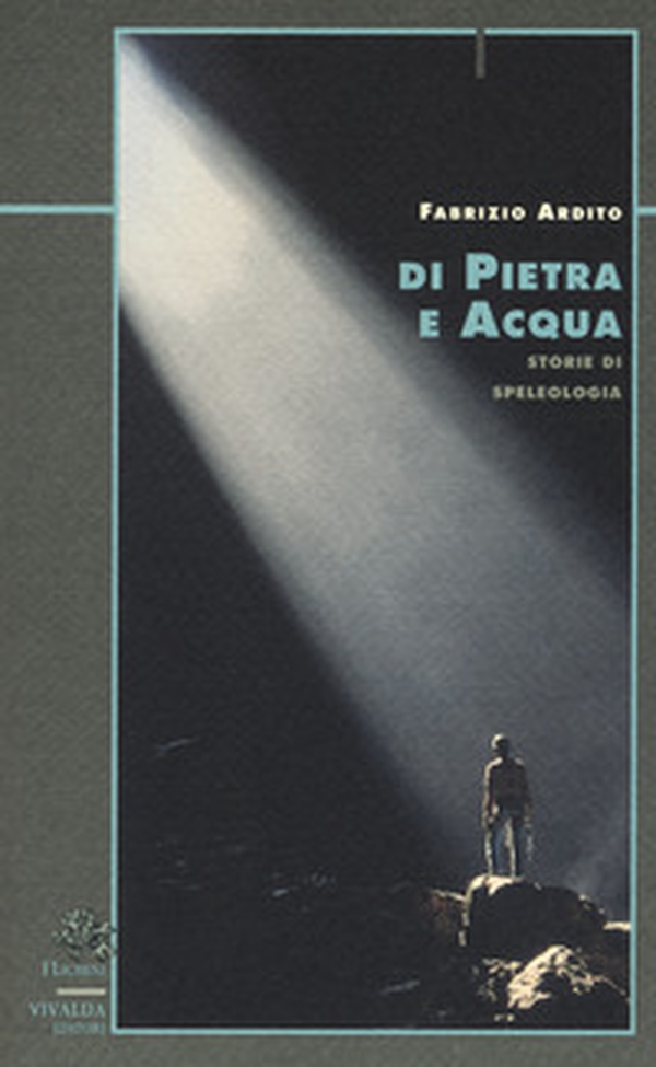 Di pietra e acqua. Storie di speleologia - Librerie.coop Di pietra e acqua. Storie di speleologia - Librerie.coop