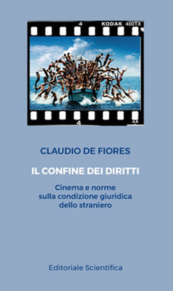 Il confine dei diritti. Cinema e norme sulla condizione giuridica dello straniero - Librerie.coop