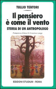Il pensiero è come il vento. Storia di un antropologo - Librerie.coop