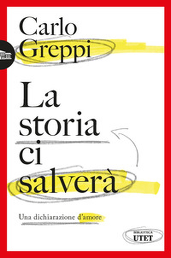 La storia ci salverà. Una dichiarazione d'amore - Librerie.coop