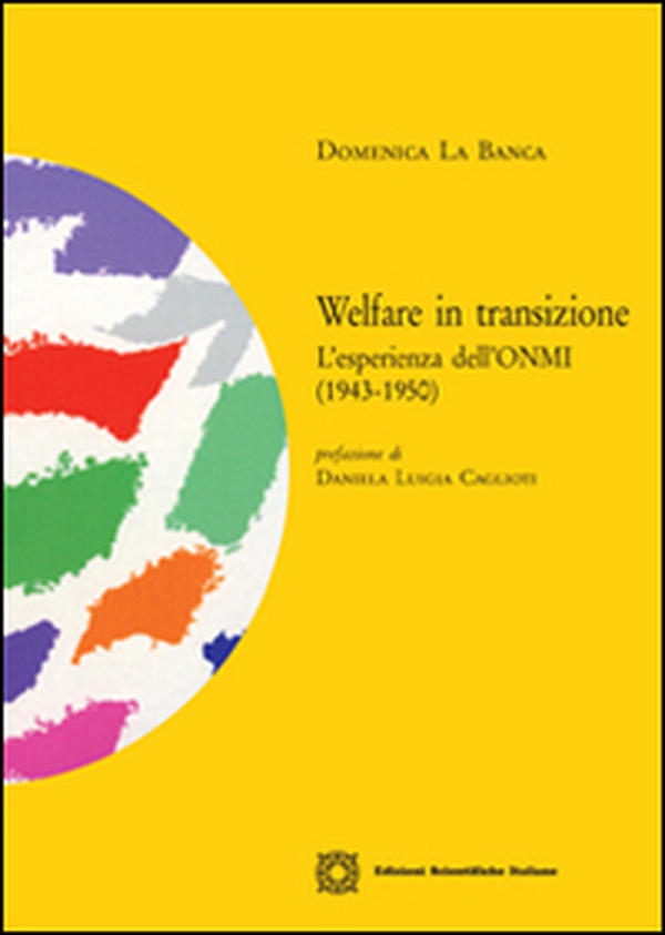 Welfare in transizione. L'esperienza dell'ONMI (1943-1950) - Librerie.coop Welfare in transizione. L'esperienza dell'ONMI (1943-1950) - Librerie.coop