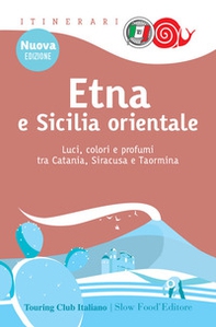 Etna e Sicilia orientale. Luci, colori e profumi tra Catania, Siracusa e Taormina - Librerie.coop Etna e Sicilia orientale. Luci, colori e profumi tra Catania, Siracusa e Taormina - Librerie.coop