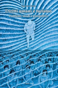 Diritti umani e turismo. Problemi, snodi e prospettive - Librerie.coop