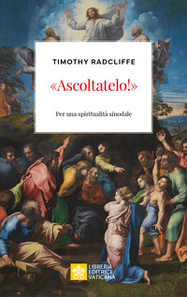 «Ascoltatelo!». Per una spiritualità sinodale - Librerie.coop «Ascoltatelo!». Per una spiritualità sinodale - Librerie.coop