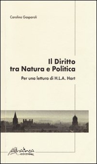 Il diritto tra natura e politica. Per una lettura di H. L. A. Hart - Librerie.coop Il diritto tra natura e politica. Per una lettura di H. L. A. Hart - Librerie.coop