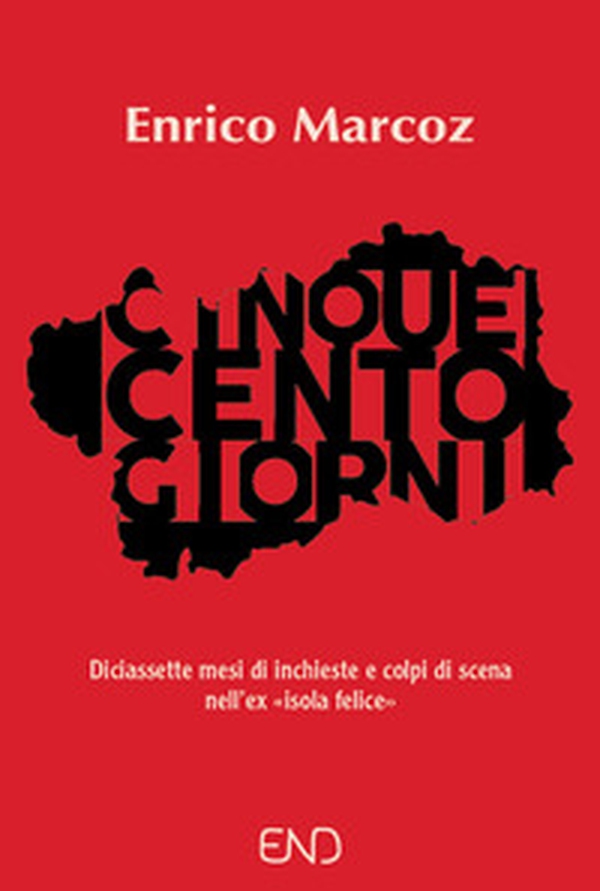 Cinquecento giorni. Diciassette mesi di inchieste e colpi di scena nell'ex «isola felice» - Librerie.coop Cinquecento giorni. Diciassette mesi di inchieste e colpi di scena nell'ex «isola felice» - Librerie.coop