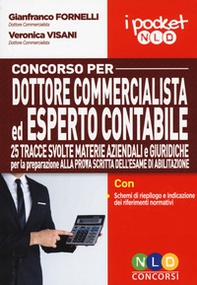 Concorso per dottore commercialista ed esperto contabile. 25 tracce svolte materie aziendali e giuridiche per la preparazione alla prova scritta dell'esame di abilitazione - Librerie.coop