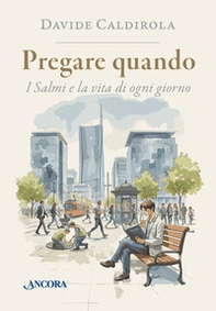 Pregare quando. I Salmi e la vita di ogni giorno - Librerie.coop