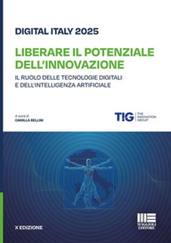 Digital Italy 2025. Liberare il potenziale dell'innovazione. Il ruolo delle tecnologie digitali e dell'intelligenza artificiale - Librerie.coop